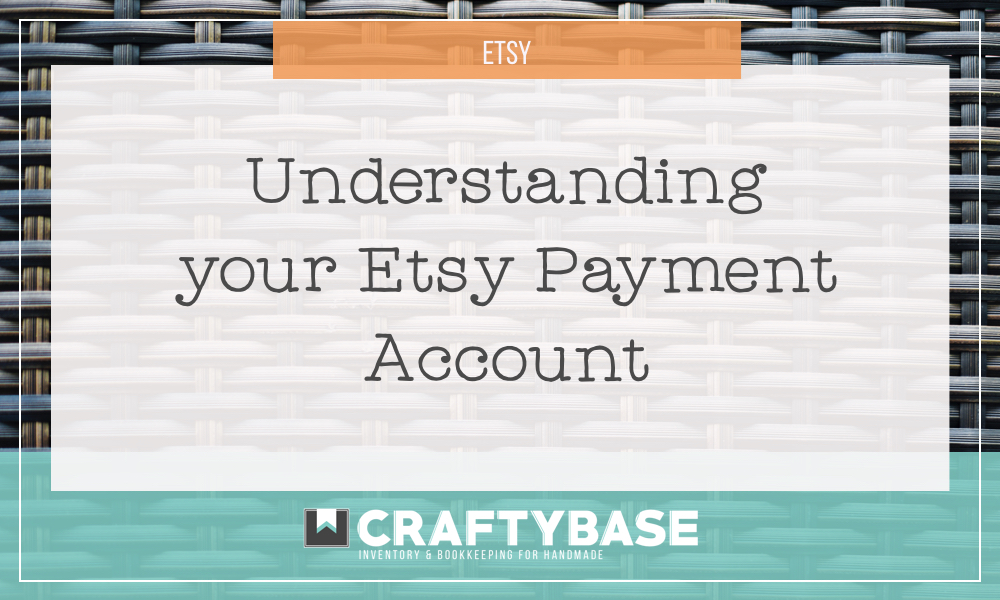 Understanding your Etsy Payment Account